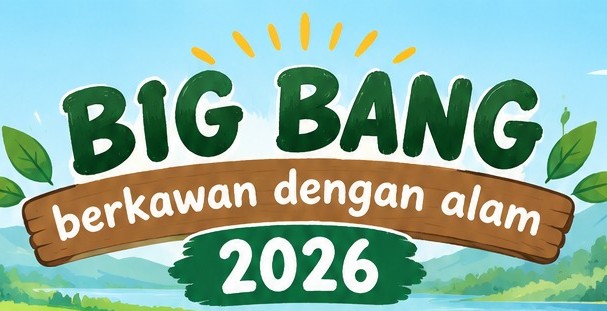 BIG BANG 2026: “Berkawan dengan Alam”, Belajar, Bermain, dan Menjaga Lingkungan Bersama